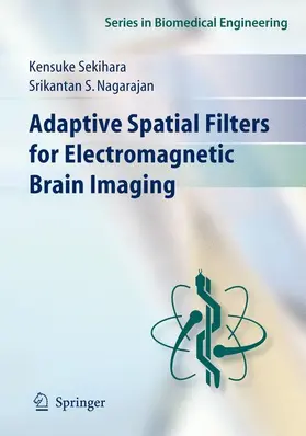 Nagarajan / Sekihara |  Adaptive Spatial Filters for Electromagnetic Brain Imaging | Buch |  Sack Fachmedien