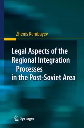 Kembayev | Legal Aspects of the Regional Integration Processes in the Post-Soviet Area | Buch | 978-3-642-09960-1 | sack.de