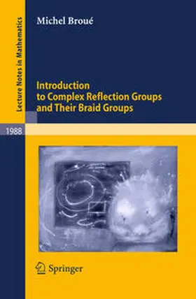 Broué | Introduction to Complex Reflection Groups and Their Braid Groups | E-Book | sack.de
