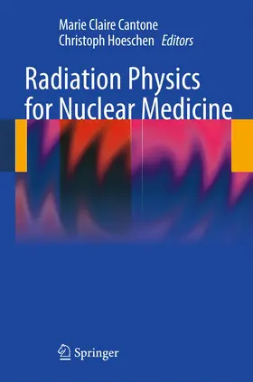 Cantone / Hoeschen | Radiation Physics for Nuclear Medicine | Buch | 978-3-642-11326-0 | www2.sack.de