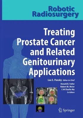 Ponsky / Fuller / Meier |  Robotic Radiosurgery Treating Prostate Cancer and Related Genitourinary Applications | Buch |  Sack Fachmedien