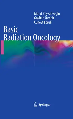 Beyzadeoglu / Ozyigit / Ebruli |  Basic Radiation Oncology | eBook | Sack Fachmedien