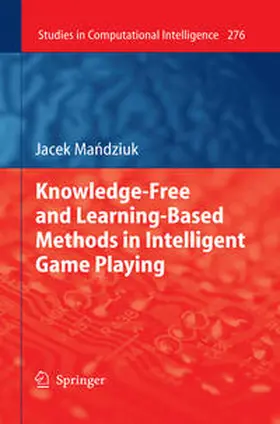 Mandziuk |  Knowledge-Free and Learning-Based Methods in Intelligent Game Playing | eBook | Sack Fachmedien