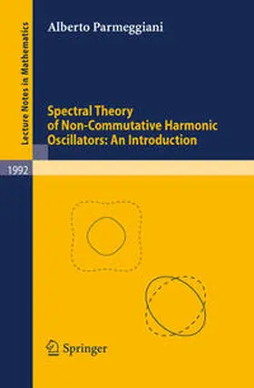Parmeggiani |  Spectral Theory of Non-Commutative Harmonic Oscillators: An Introduction | eBook | Sack Fachmedien