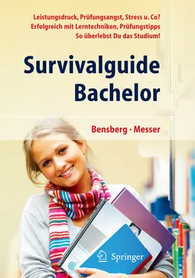 Bensberg / Messer |  Survivalguide Bachelor. Leistungsdruck, Prüfungsangst, Stress und Co? Erfolgreich mit Lerntechniken, Prüfungstipps ... so überlebst Du das Studium | eBook | Sack Fachmedien