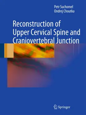 Suchomel / Choutka |  Reconstruction of Upper Cervical Spine and Craniovertebral Junction | Buch |  Sack Fachmedien