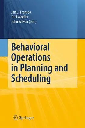 Fransoo / Waefler / Wilson |  Behavioral Operations in Planning and Scheduling | Buch |  Sack Fachmedien