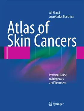 Hendi / Martinez |  Atlas of Skin Cancers | Buch |  Sack Fachmedien