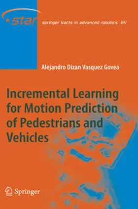 Vasquez Govea |  Incremental Learning for Motion Prediction of Pedestrians and Vehicles | eBook | Sack Fachmedien