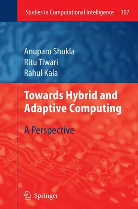 Shukla / Kala / Tiwari |  Towards Hybrid and Adaptive Computing | Buch |  Sack Fachmedien
