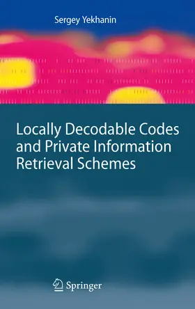 Yekhanin |  Locally Decodable Codes and Private Information Retrieval Schemes | eBook | Sack Fachmedien