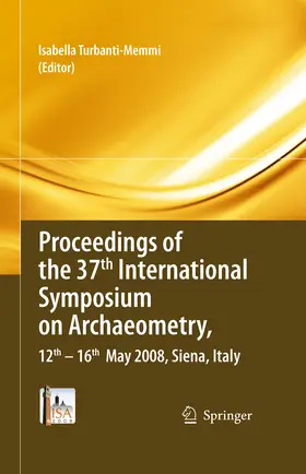 Turbanti-Memmi |  Proceedings of the 37th International Symposium on Archaeometry, 13th - 16th May 2008, Siena, Italy | eBook | Sack Fachmedien