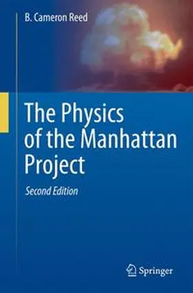 Reed |  The Physics of the Manhattan Project | Buch |  Sack Fachmedien