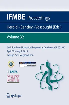 Herold / Bentley / Vossoughi |  26th Southern Biomedical Engineering ConferenceSBEC 2010 April 30 - May 2, 2010 College Park, Maryland, USA | eBook | Sack Fachmedien