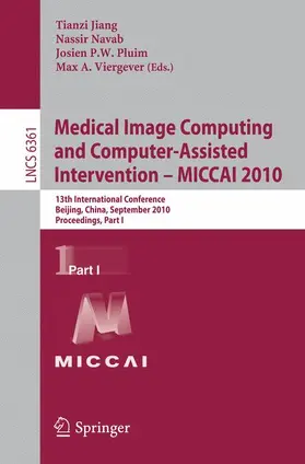 Jiang / Navab / Pluim |  Medical Image Computing and Computer-Assisted Intervention -- MICCAI 2010 | Buch |  Sack Fachmedien