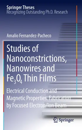 Fernandez-Pacheco | Studies of Nanoconstrictions, Nanowires and Fe3O4 Thin Films | E-Book | www2.sack.de