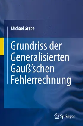 Grabe |  Grundriss der Generalisierten Gauß'schen Fehlerrechnung | Buch |  Sack Fachmedien