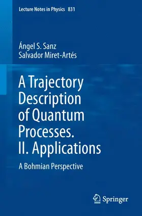 Sanz / Miret-Artés |  A Trajectory Description of Quantum Processes. II. Applications | Buch |  Sack Fachmedien