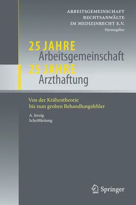 25 Jahre Arbeitsgemeinschaft - 25 Jahre Arzthaftung | E-Book | sack.de