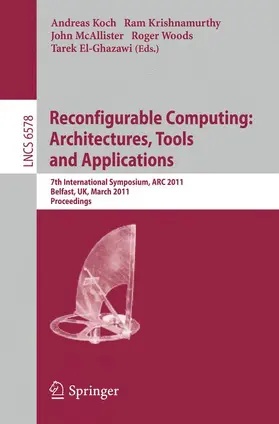 Koch / Krishnamurthy / McAllister |  Reconfigurable Computing: Architectures, Tools and Applications | Buch |  Sack Fachmedien