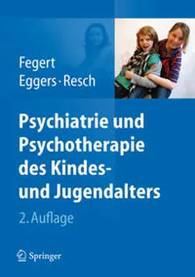Fegert / Eggers / Resch | Psychiatrie und Psychotherapie des Kindes- und Jugendalters | Buch | 978-3-642-19845-8 | sack.de