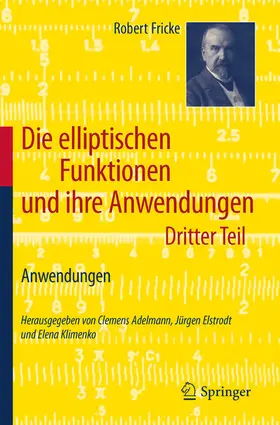 Fricke / Adelmann / Elstrodt |  Die elliptischen Funktionen und ihre Anwendungen | eBook | Sack Fachmedien