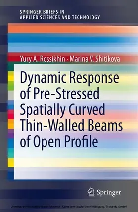 Rossikhin / Shitikova | Dynamic Response of Pre-Stressed Spatially Curved Thin-Walled Beams of Open Profile | E-Book | www2.sack.de