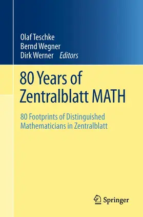 Teschke / Wegner / Werner |  80 Years of Zentralblatt MATH | eBook | Sack Fachmedien