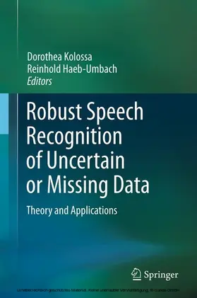 Kolossa / Haeb-Umbach / Häb-Umbach |  Robust Speech Recognition of Uncertain or Missing Data | eBook | Sack Fachmedien