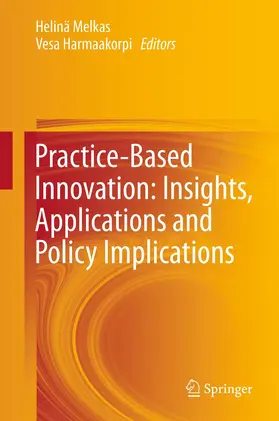 Melkas / Harmaakorpi | Practice-Based Innovation: Insights, Applications and Policy Implications | E-Book | www2.sack.de