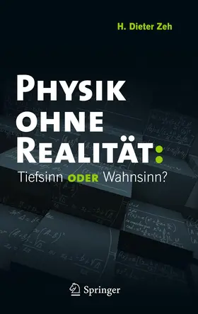 Zeh |  Physik ohne Realität: Tiefsinn oder Wahnsinn? | Buch |  Sack Fachmedien