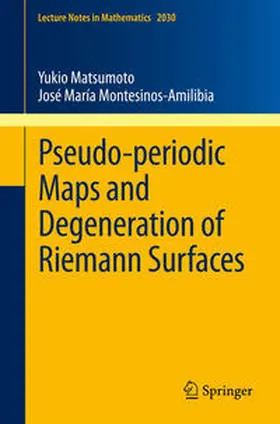 Matsumoto / Montesinos-Amilibia | Pseudo-periodic Maps and Degeneration of Riemann Surfaces | E-Book | sack.de