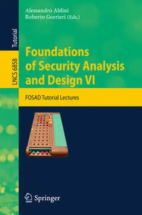 Aldini / Gorrieri |  Foundations of Security Analysis and Design VI | eBook | Sack Fachmedien