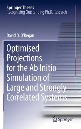 O'Regan |  Optimised Projections for the Ab Initio Simulation of Large and Strongly Correlated Systems | Buch |  Sack Fachmedien