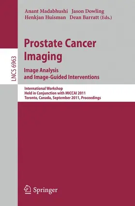 Madabhushi / Dowling / Huisman |  Prostata Cancer Imaging. Image Analysis and Image-Guided Interventions | Buch |  Sack Fachmedien