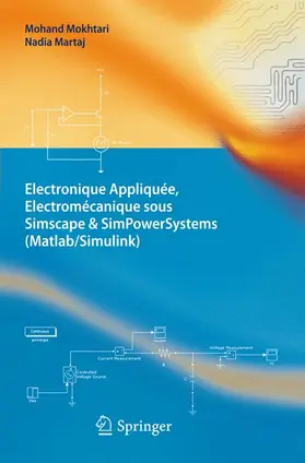 Martaj / Mokhtari |  Electronique Appliquée, Electromécanique sous Simscape & SimPowerSystems (Matlab/Simulink) | Buch |  Sack Fachmedien