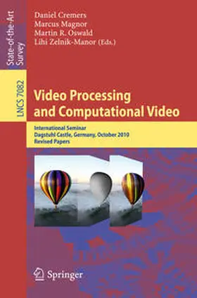 Cremers / Magnor / Oswald |  Video Processing and Computational Video | eBook | Sack Fachmedien