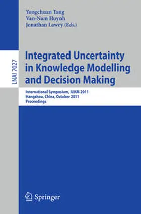 Tang / Huynh / Lawry | Integrated Uncertainty in Knowledge Modelling and Decision Making | E-Book | sack.de
