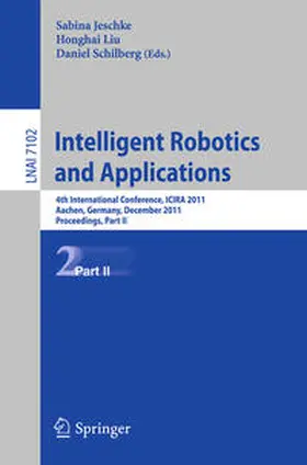 Jeschke / Liu / Schilberg |  Intelligent Robotics and Applications | eBook | Sack Fachmedien