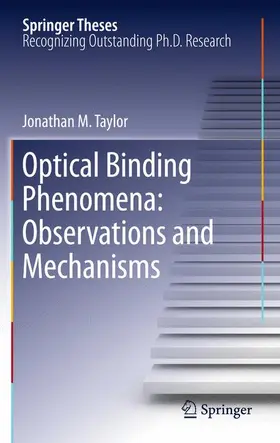 Taylor |  Optical Binding Phenomena: Observations and Mechanisms | Buch |  Sack Fachmedien