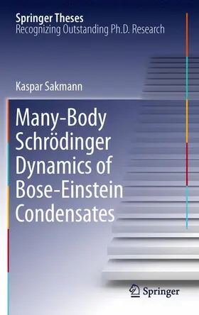 Sakmann |  Many-Body Schrödinger Dynamics of Bose-Einstein Condensates | Buch |  Sack Fachmedien