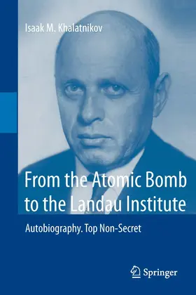Khalatnikov | From the Atomic Bomb to the Landau Institute | E-Book | sack.de