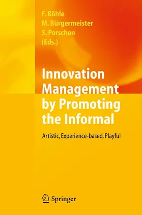 Böhle / Bürgermeister / Porschen |  Innovation Management by Promoting the Informal | eBook | Sack Fachmedien