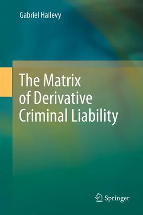 Hallevy |  The Matrix of Derivative Criminal Liability | eBook | Sack Fachmedien