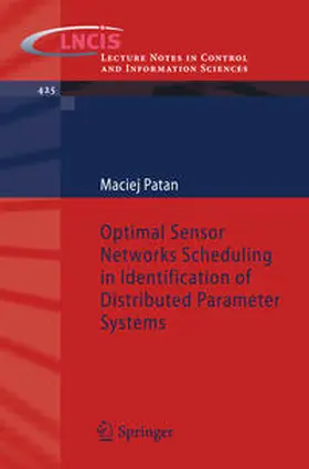 Patan |  Optimal Sensor Networks Scheduling in Identification of Distributed Parameter Systems | eBook | Sack Fachmedien