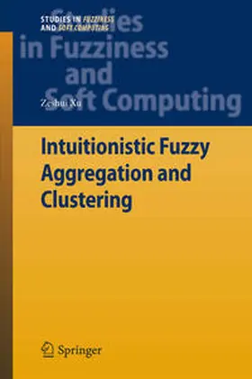 Xu |  Intuitionistic Fuzzy Aggregation and Clustering | eBook | Sack Fachmedien