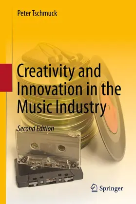 Tschmuck |  Creativity and Innovation in the Music Industry | Buch |  Sack Fachmedien