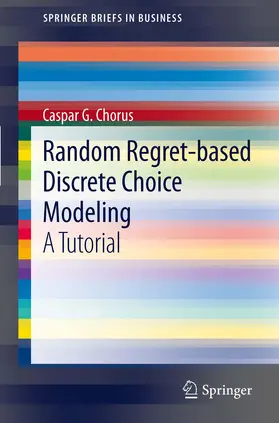 Chorus |  Random Regret-based Discrete Choice Modeling | eBook | Sack Fachmedien