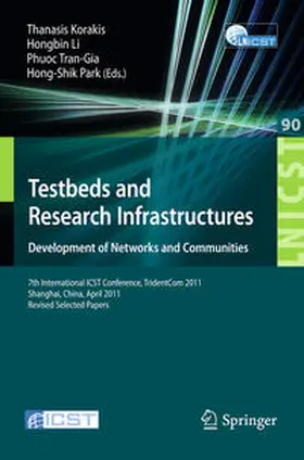 Korakis / Li / Tran-Gia |  Testbeds and Research Infrastructure: Development of Networks and Communities | eBook | Sack Fachmedien