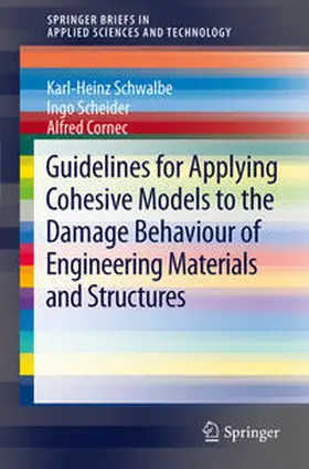 Schwalbe / Cornec / Scheider |  Guidelines for Applying Cohesive Models to the Damage Behaviour of Engineering Materials and Structures | Buch |  Sack Fachmedien